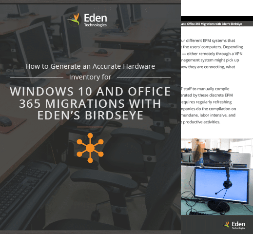 How to Generate an Accurate Hardware Inventory for Windows 10 and Office 365 Migrations with Eden's BirdsEye